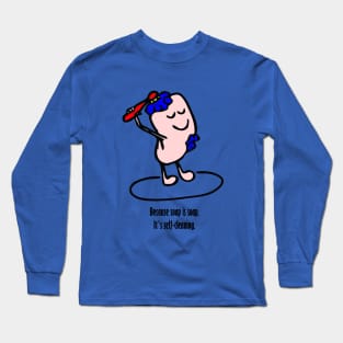 Self-cleaning soap Long Sleeve T-Shirt